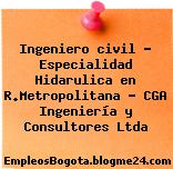 Ingeniero civil – Especialidad Hidarulica en R.Metropolitana – CGA Ingeniería y Consultores Ltda