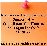 Ingeniero Especialista Sénior A – (Coordinación Técnica de Ingeniería ) (C-VEN)