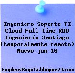Ingeniero Soporte TI Cloud Full time KDU Ingeniería Santiago (temporalmente remoto) Nuevo jun 16