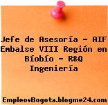 Jefe de Asesoría – AIF Embalse VIII Región en Bíobío – R&Q Ingeniería