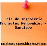 Jefe de Ingeniería Proyectos Renovables – Santiago