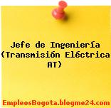Jefe de Ingeniería (Transmisión Eléctrica AT)