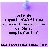 Jefe de Ingeniería/Oficina Técnica (Construcción de Obras Hospitalarias)