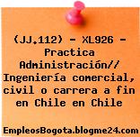 (JJ.112) – XL926 – Practica Administración// Ingeniería comercial, civil o carrera a fin en Chile en Chile