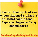 Junior Administrativo – Con licencia clase B en R.Metropolitana – Empresa Ingeniería y consultoria