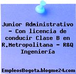 Junior Administrativo – Con licencia de conducir Clase B en R.Metropolitana – R&Q Ingeniería