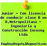 Junior – Con licencia de conducir clase B en R.Metropolitana – Ingeniería y Construcción Incoseg Ltda