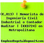(K.813) | Memorista de Ingeniería Civil Industrial o Contador Auditor | [KKD724] en Metropolitana