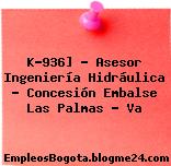 K-936] – Asesor Ingeniería Hidráulica – Concesión Embalse Las Palmas – Va