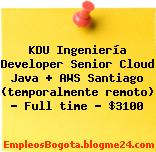 KDU Ingeniería Developer Senior Cloud Java + AWS Santiago (temporalmente remoto) — Full time — $3100