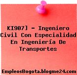KI907] – Ingeniero Civil Con Especialidad En Ingeniería De Transportes