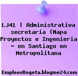 LJ41 | Administrativa secretaria (Napa Proyectos e Ingenieria ? en Santiago en Metropolitana