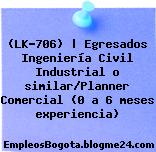 (LK-706) | Egresados Ingeniería Civil Industrial o similar/Planner Comercial (0 a 6 meses experiencia)