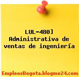 LUL-480] Administrativa de ventas de ingeniería