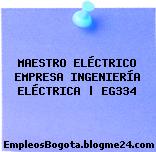 MAESTRO ELÉCTRICO EMPRESA INGENIERÍA ELÉCTRICA | EG334