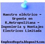 Maestro eléctrico – Urgente en R.Metropolitana – Ingenieria y Montajes Electricos Limitada