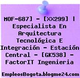 MOF-687] – [XX299] | Especialista En Arquitectura Tecnológica E Integración – Estación Central – [GK538] – FactorIT Ingenieria