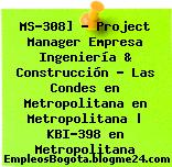 MS-308] – Project Manager Empresa Ingeniería & Construcción – Las Condes en Metropolitana en Metropolitana | KBI-398 en Metropolitana