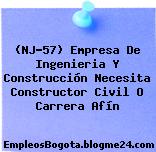 (NJ-57) Empresa De Ingenieria Y Construcción Necesita Constructor Civil O Carrera Afín