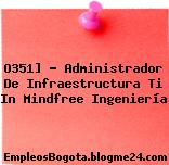 O351] – Administrador De Infraestructura Ti In Mindfree Ingeniería