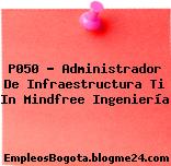 P050 – Administrador De Infraestructura Ti In Mindfree Ingeniería