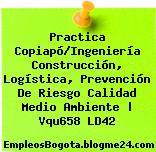 Practica Copiapó/Ingeniería Construcción, Logística, Prevención De Riesgo Calidad Medio Ambiente | Vqu658 LD42