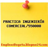 PRACTICA INGENIERÍA COMERCIAL/550000