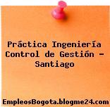 Práctica Ingeniería Control de Gestión – Santiago
