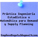 Práctica Ingeniería Estadística o Matemática para Demand y Supply Planning