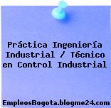 Práctica Ingeniería Industrial / Técnico en Control Industrial