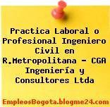 Practica Laboral o Profesional Ingeniero Civil en R.Metropolitana – CGA Ingeniería y Consultores Ltda