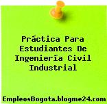 Práctica Para Estudiantes De Ingeniería Civil Industrial