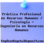 Práctica Profesional en Recursos Humanos / Psicología – Ingeniería en Recursos Humanos