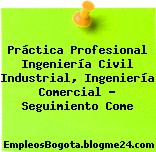 Práctica Profesional Ingeniería Civil Industrial, Ingeniería Comercial – Seguimiento Come
