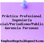 Práctica Profesional Ingeniería Comercial/Periodismo/Publicidad, Gerencia Personas