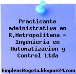 Practicante administrativa en R.Metropolitana – Ingenieria en Automatizacion y Control Ltda