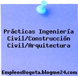 Prácticas Ingeniería Civil/Construcción Civil/Arquitectura
