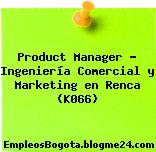 Product Manager – Ingeniería Comercial y Marketing en Renca (K066)