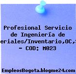 Profesional Servicio de Ingeniería de Materiales/Inventario,OC,SAP – COD: M023