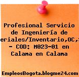 Profesional Servicio de Ingeniería de Materiales/Inventario,OC,SAP – COD: M023-01 en Calama en Calama
