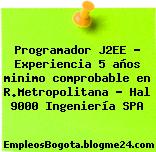 Programador J2EE – Experiencia 5 años minimo comprobable en R.Metropolitana – Hal 9000 Ingeniería SPA