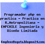 Programador php en practica – Practica en R.Metropolitana – EMPCHILE Ingeniería y Diseño Limitada