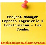 Project Manager Empresa Ingeniería & Construcción – Las Condes