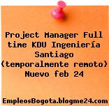 Project Manager Full time KDU Ingeniería Santiago (temporalmente remoto) Nuevo feb 24