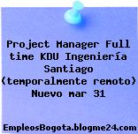 Project Manager Full time KDU Ingeniería Santiago (temporalmente remoto) Nuevo mar 31