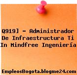 Q919] – Administrador De Infraestructura Ti In Mindfree Ingeniería