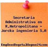 Secretaria Administrativa en R.Metropolitana – Jorcka ingenieria S.A
