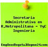 Secretaria Administrativa en R.Metropolitana – VyC Ingenieria