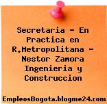 Secretaria – En Practica en R.Metropolitana – Nestor Zamora Ingenieria y Construccion