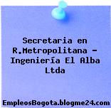 Secretaria en R.Metropolitana – Ingeniería El Alba Ltda